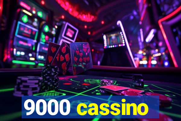 9000 cassino